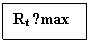 Text Box: Rt ≥max 